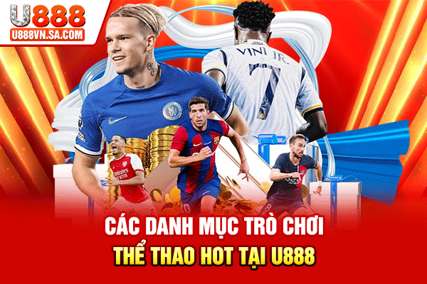 Thể Thao U888 Uy Tín - Đa Dạng Kèo Cược, Tỷ Lệ Hấp Dẫn % Các danh mục trò chơi thể thao hot tại U888