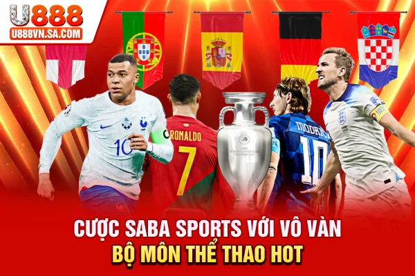 Saba Sports - Sảnh Cá Cược Thể Thao Hàng Đầu Châu Á % Cược Saba Sports với vô vàn bộ môn thể thao hot