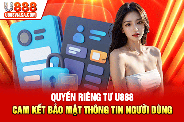 Quyền Riêng Tư U888 Cam Kết Bảo Mật Thông Tin Người Dùng % Quyền Riêng Tư U888 Cam Kết Bảo Mật Thông Tin Người Dùng