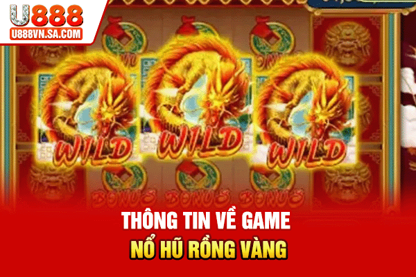 Nổ Hũ Rồng Vàng - Slot Jackpot Linh Vật Á Đông % Thông tin về game nổ hũ Rồng Vàng